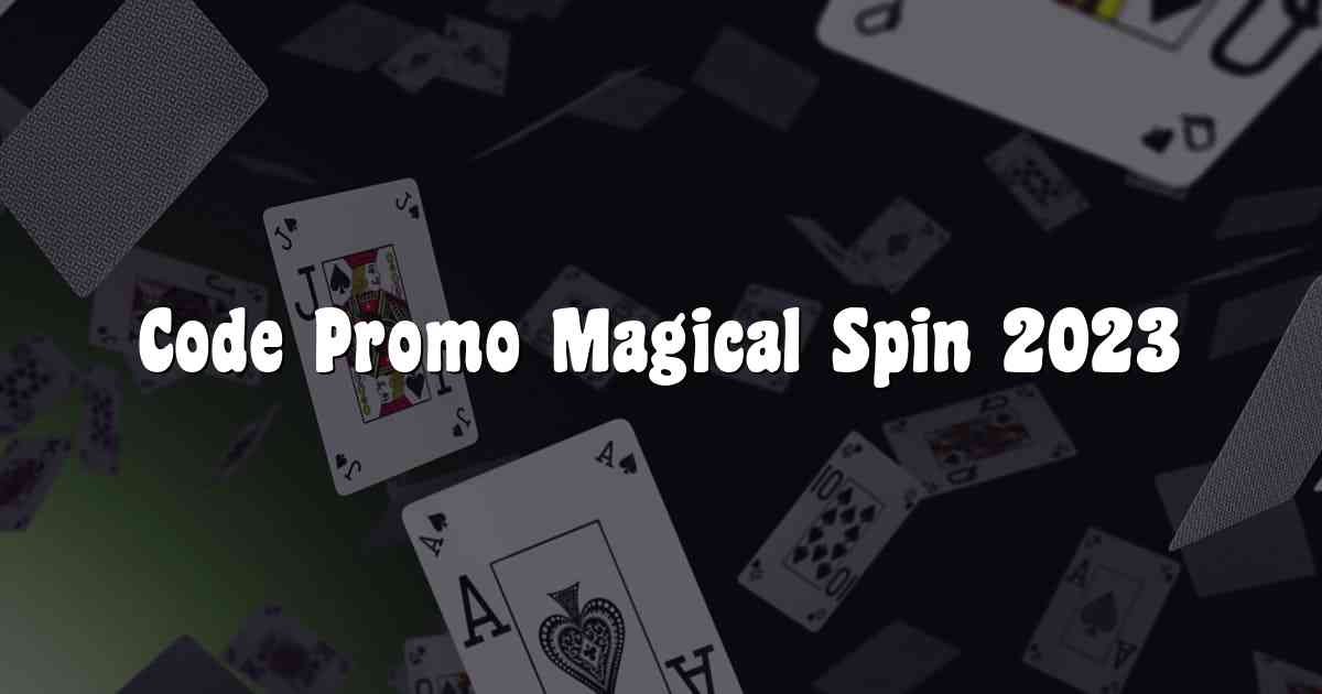 Code Promo Magical Spin 2023