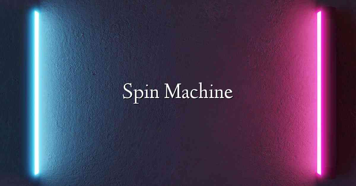 Spin Machine