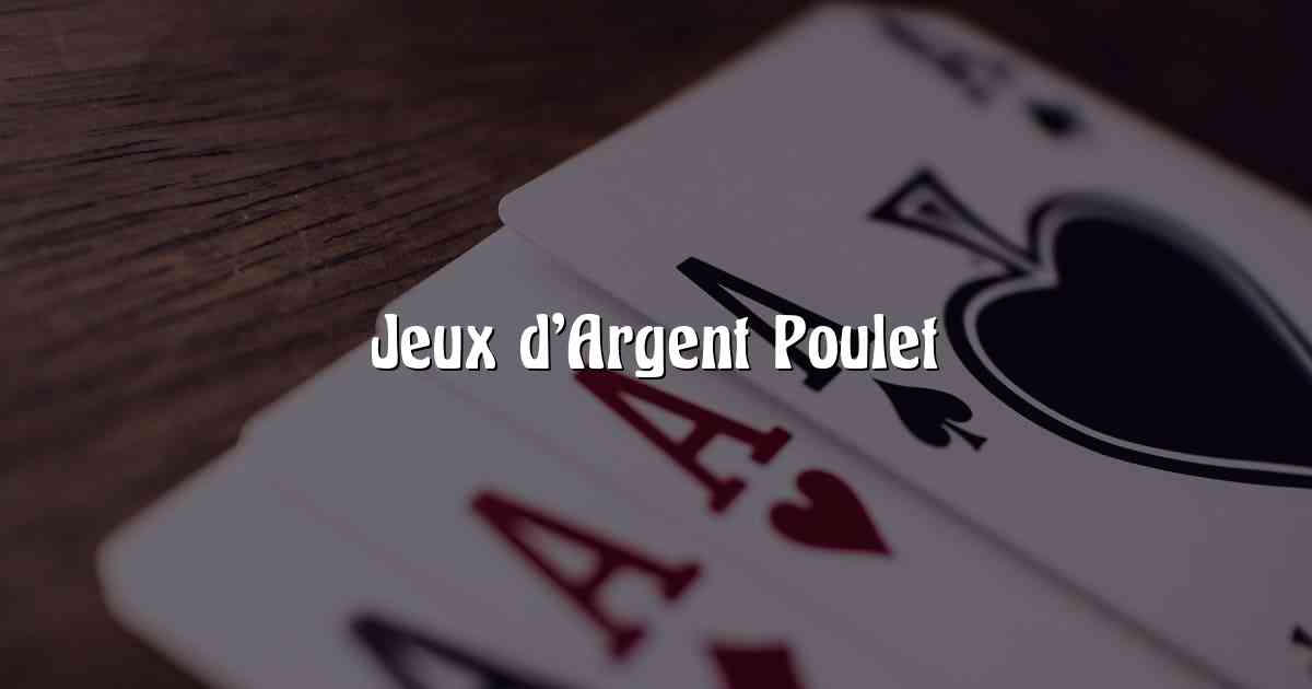 Jeux d’Argent Poulet