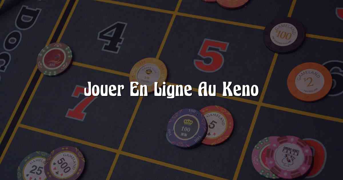 Jouer En Ligne Au Keno