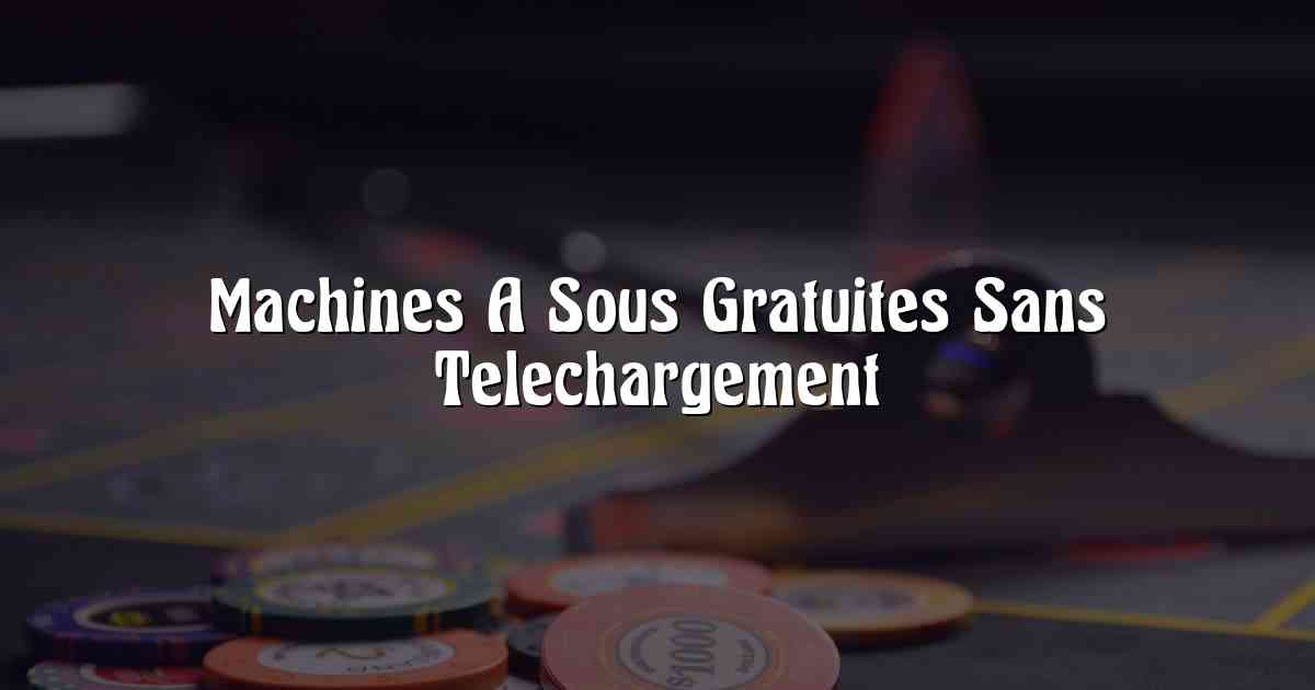 Machines A Sous Gratuites Sans Telechargement