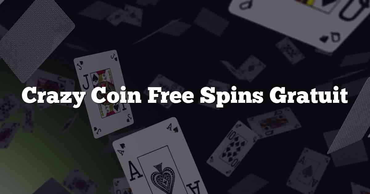 Crazy Coin Free Spins Gratuit