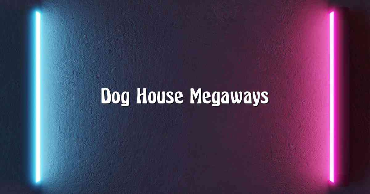 Dog House Megaways