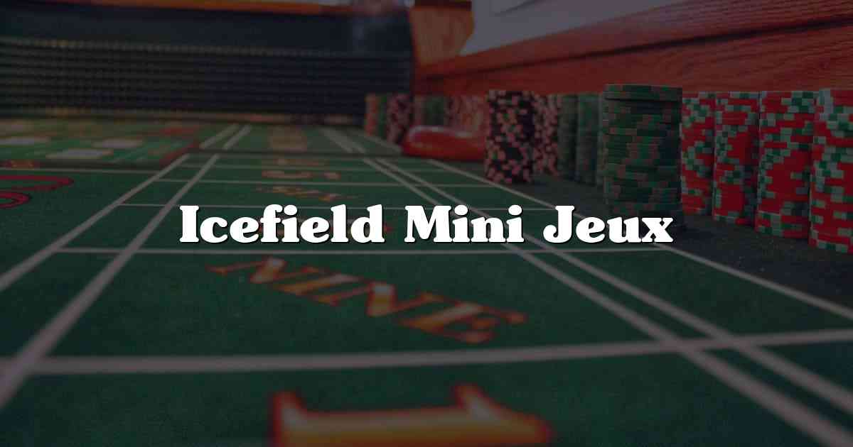 Icefield Mini Jeux