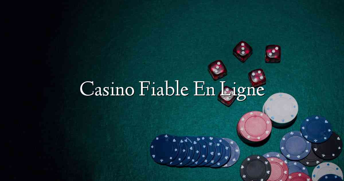 Casino Fiable En Ligne