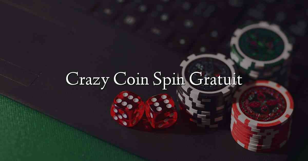 Crazy Coin Spin Gratuit