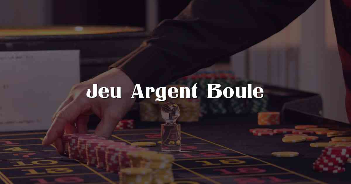 Jeu Argent Boule