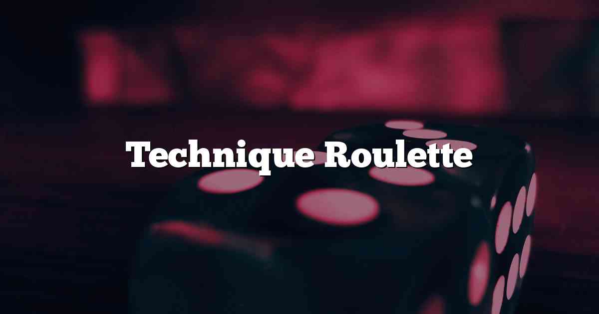 Technique Roulette