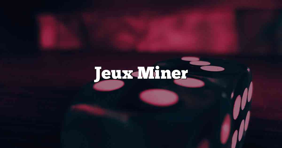 Jeux Miner