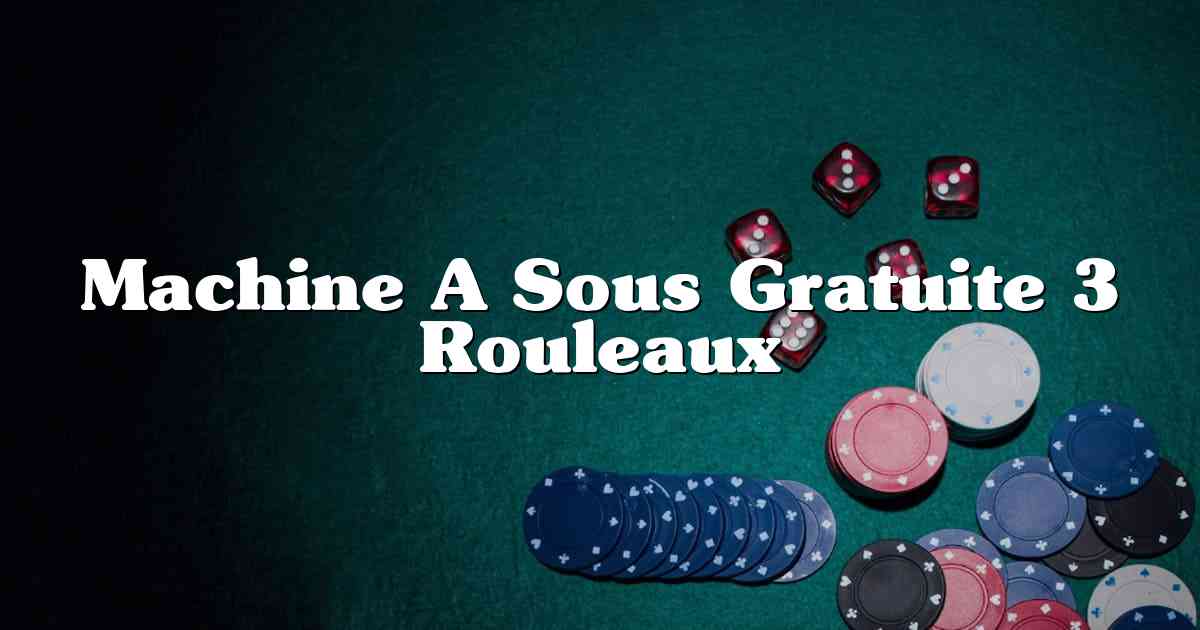 Machine A Sous Gratuite 3 Rouleaux