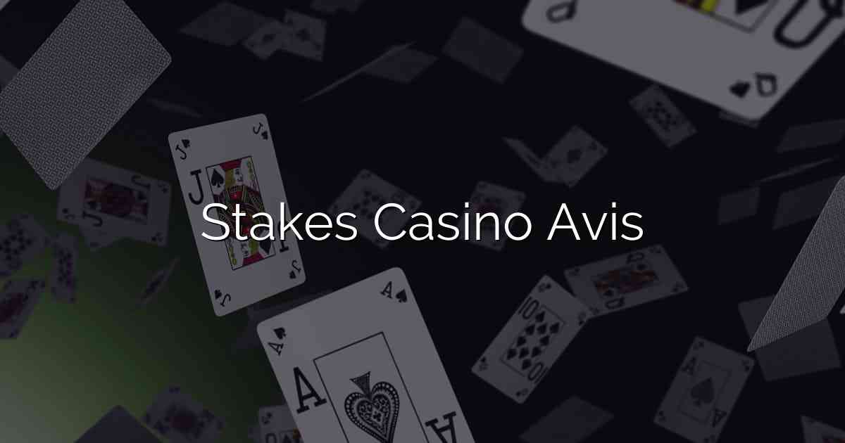 Stakes Casino Avis