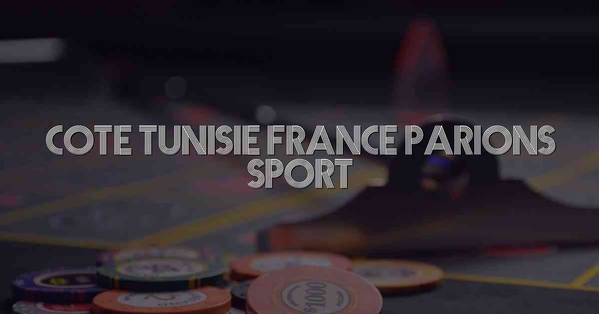 Cote Tunisie France Parions Sport