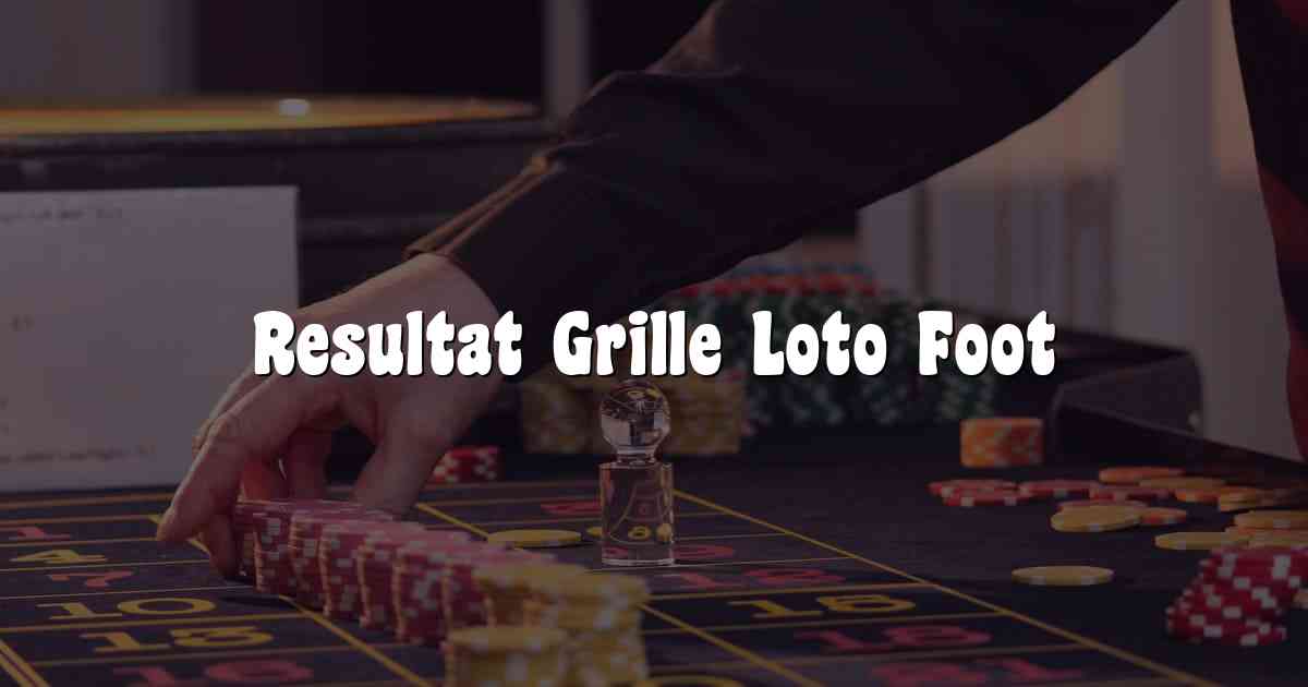 Resultat Grille Loto Foot