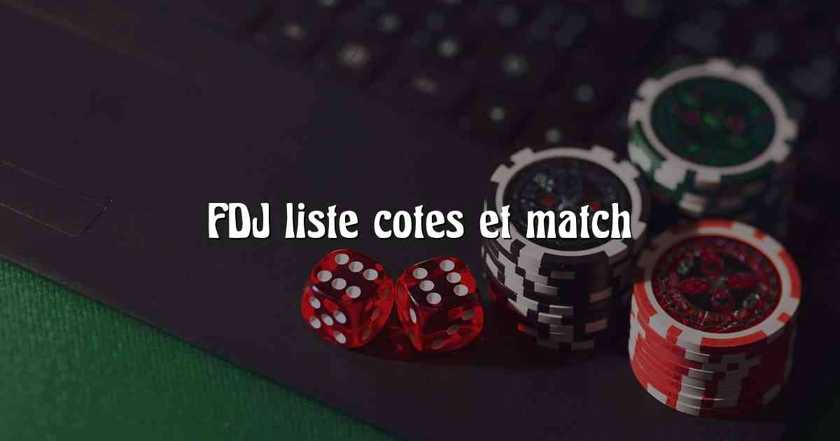 FDJ liste cotes et match