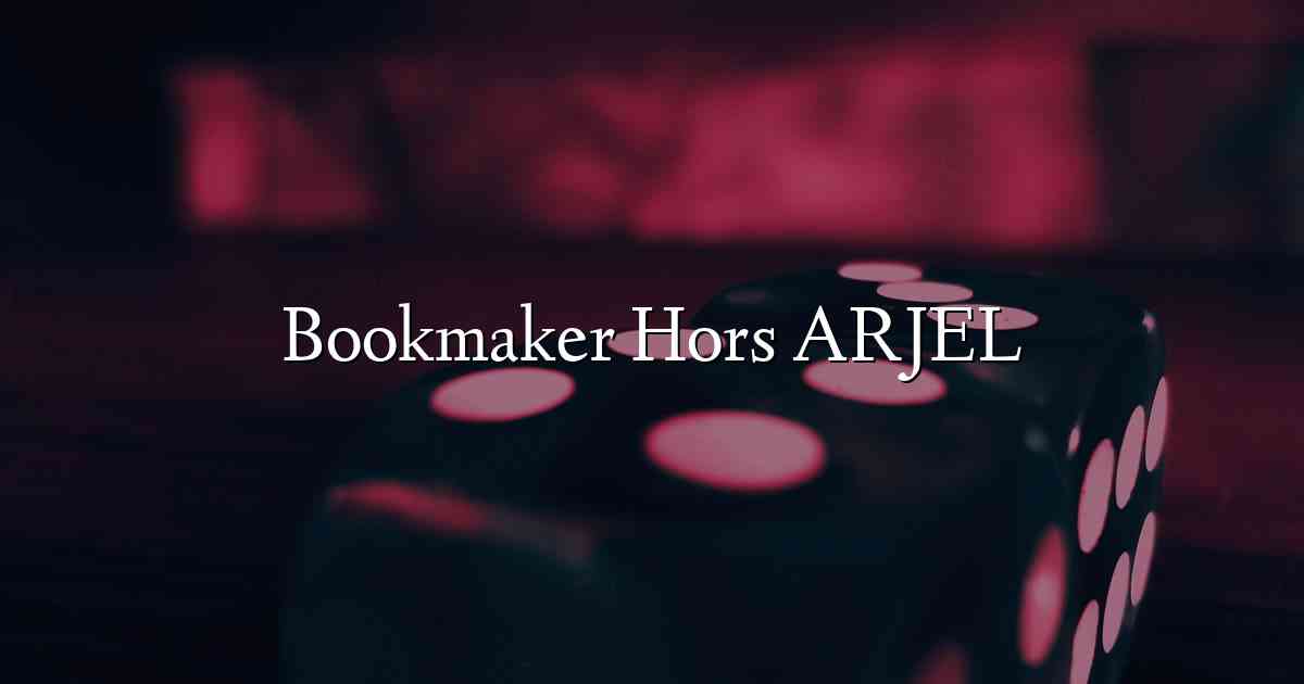 Bookmaker Hors ARJEL