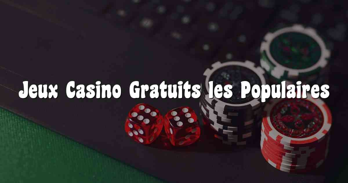 Jeux Casino Gratuits les Populaires