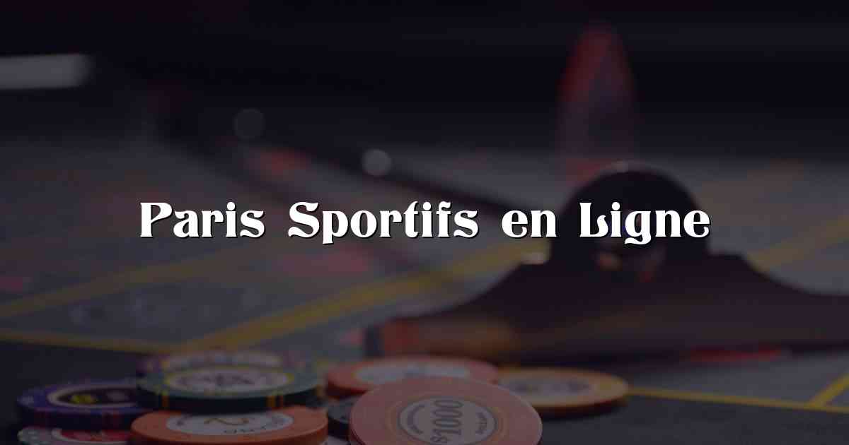 Paris Sportifs en Ligne