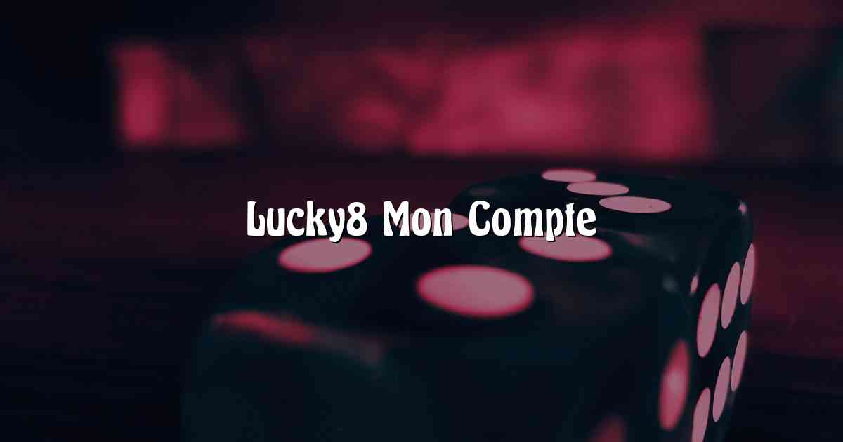 Lucky8 Mon Compte